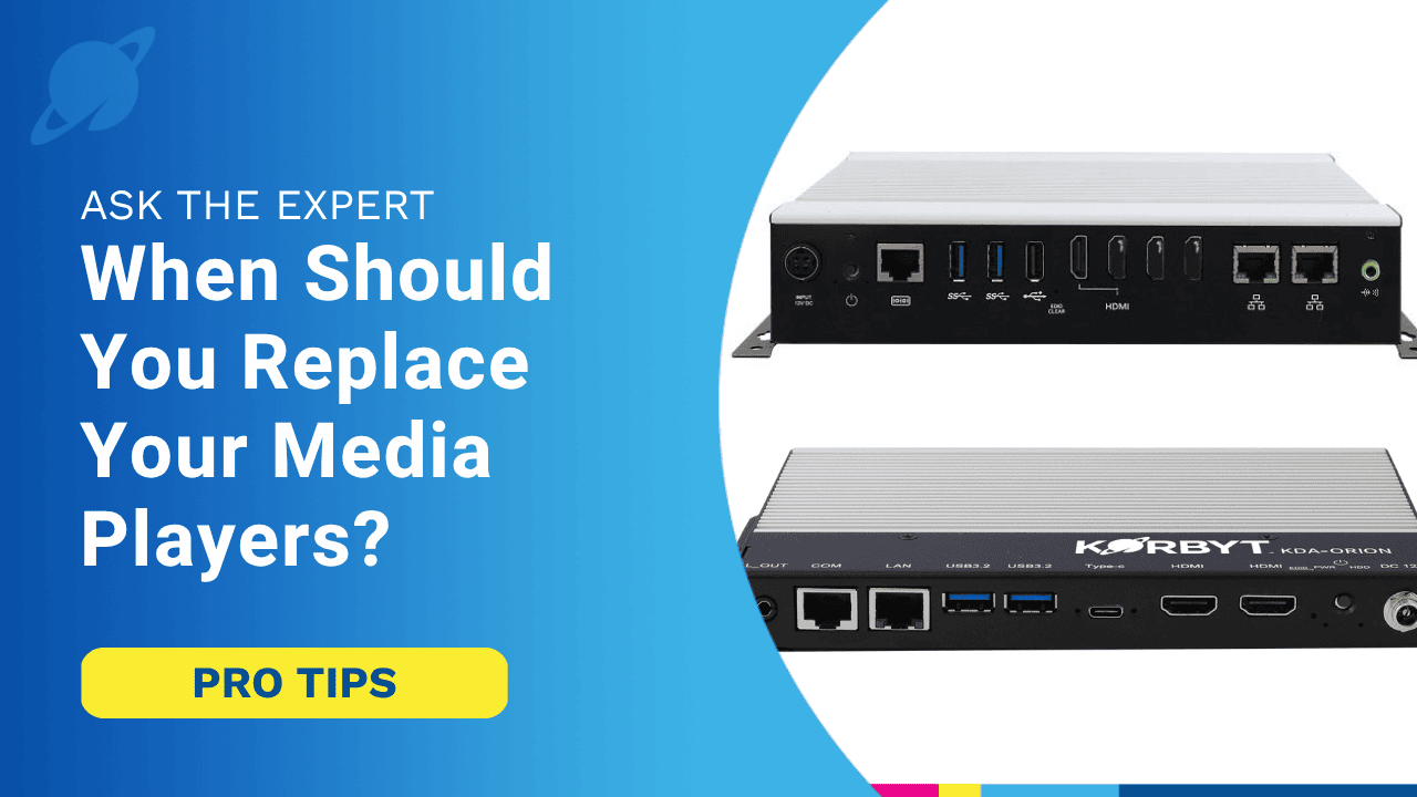 When to Replace Digital Signage Media Players | Expert Advice